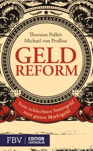 Geldreform: Vom schlechten Staatsgeld zum guten Marktgeld von FinanzBuch Verlag